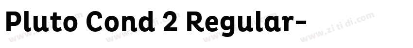 Pluto Cond 2 Regular字体转换 Pluto Cond 2 Regular字体转换